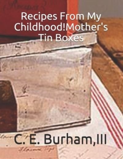 Cover for III C E Burham · Recipes From My Childhood!Mother's Tin Boxes (Paperback Bog) (2021)