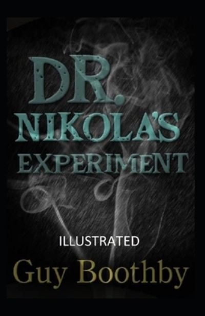 Cover for Guy Boothby · Dr. Nikola's Experiment Illustrated (Paperback Book) (2021)