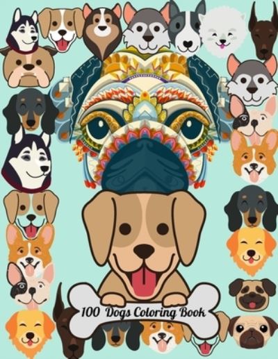 100 Dogs Coloring Book (Cute Coloring Books for Kids): A cute dog coloring book for kids and adults, with 100 dog cartoons to color - Steve Jobs - Książki - Independently Published - 9798729735143 - 28 marca 2021