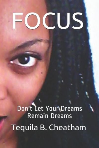Focus - Tequila B Cheatham - Bücher - Independently Published - 9798731839143 - 1. April 2021
