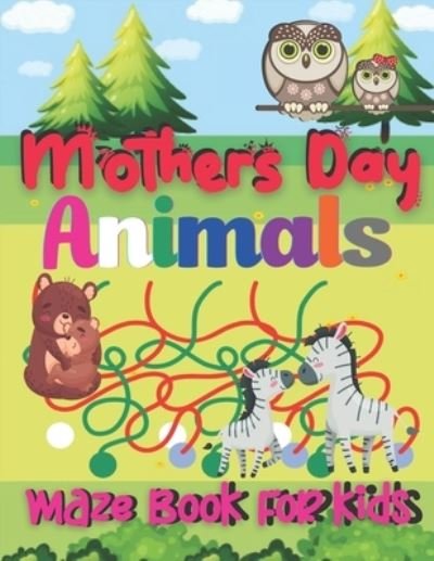 Cover for Grover Row · Mothers Day Animals Maze Book For kids (Paperback Book) (2021)