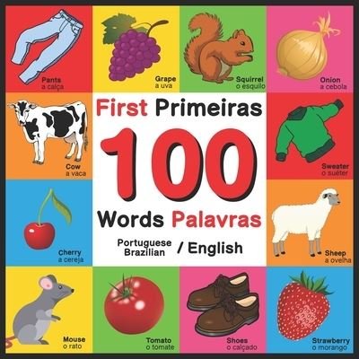 Cover for John Davies · First 100 Words - Primeiras 100 Palavras - Portuguese / English - Brazilian / English: Bilingual Word Book for Kids, Toddlers (English and Portuguese / Brazilian Edition) (Paperback Book) [Brazilian edition] (2021)