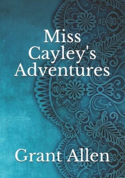 Cover for Grant Allen · Miss Cayley's Adventures (Paperback Book) (2021)