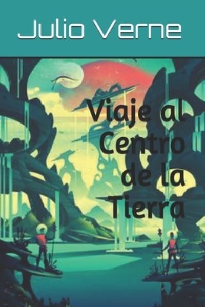 Cover for Julio Verne · Viaje al Centro de la Tierra (Paperback Book) (2021)