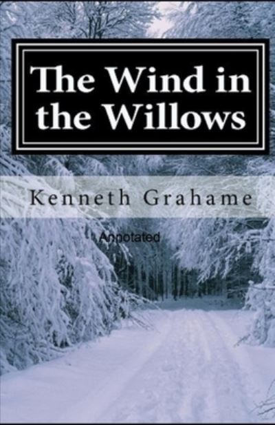 Cover for Kenneth Grahame · The Wind in the Willows Annotated (Paperback Bog) (2021)