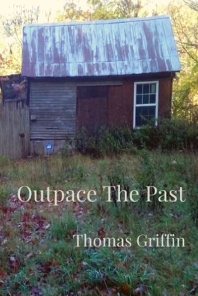 Cover for Thomas Griffin · Outpace The Past (Paperback Book) (2021)