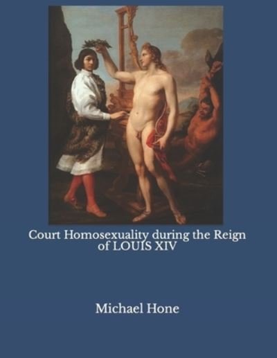Cover for Michael Hone · Court Homosexuality during the Reign of Louis XIV (Paperback Bog) (2022)
