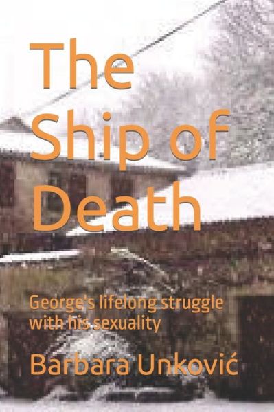 Cover for Barbara Unkovic · The Ship of Death: George's lifelong struggle with his sexuality (Paperback Book) (2022)