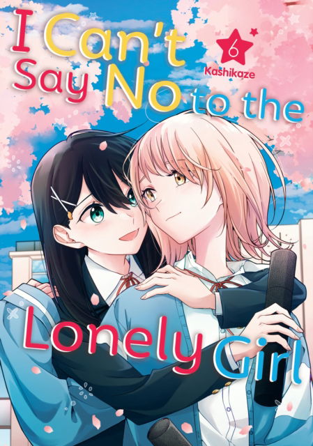 Cover for Kashikaze · I Can't Say No to the Lonely Girl 6 - I Can't Say No to the Lonely Girl (Paperback Book) (2025)