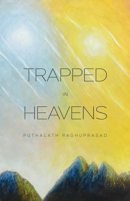 Cover for Puthalath Raghuprasad · Trapped in Heavens (Paperback Book) (2024)
