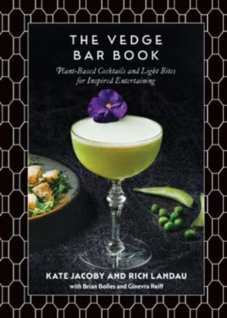 Cover for Rich Landau · The Vedge Bar Book: Plant-Based Cocktails and Light Bites for Inspired Entertaining (Hardcover Book) (2024)