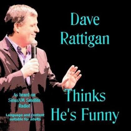 Thinks Hes Funny - Dave Rattigan - Musiikki - Dave Rattigan - 0029882563144 - tiistai 23. heinäkuuta 2013