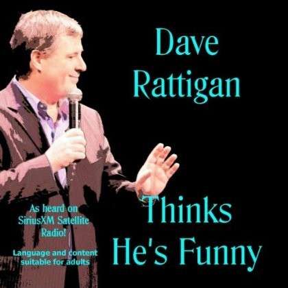 Thinks Hes Funny - Dave Rattigan - Música - Dave Rattigan - 0029882563144 - 23 de julho de 2013