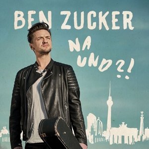 Na Und?! - Ben Zucker - Musik - AIRFORCE 1 - 0602557666144 - 22. juni 2017