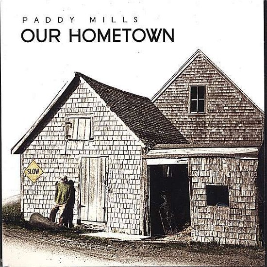 Cover for Paddy Mills · Our Hometown (CD) (2006)