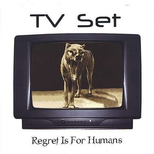 Cover for TV Set · Regret is for Humans (CD) (2005)