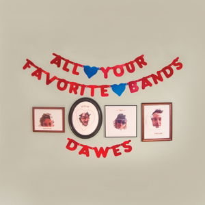 All Your Favorite Bands - Dawes - Music - ALTERNATIVE - 0857223004144 - June 2, 2015