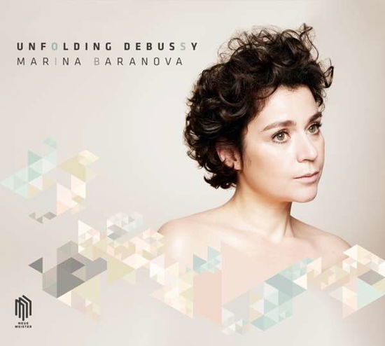 Unfolding Debussy - Marina Baranova - Musiikki - NEUE MEISTER - 0885470010144 - perjantai 16. maaliskuuta 2018