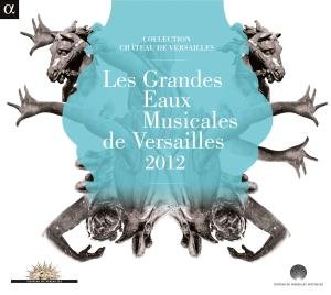 Cover for Pygmalion / Le Poeme Harmonique · Les Grandes Eaux Musicales De Versailles (CD) [Digipack] (2012)