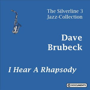 I Hear A Rhapsody - Dave Brubeck - Musik - SILVERLINE - 4011222203144 - 18. November 2022