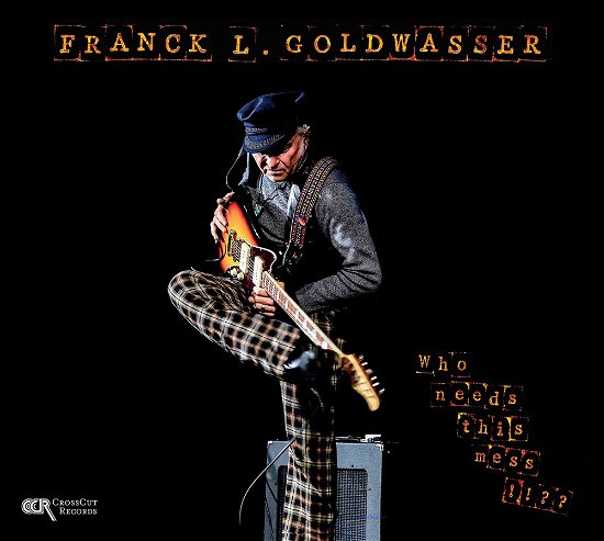 Cover for Frank L. Goldwasser · Who Needs This Mess?!! (CD) (2007)