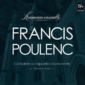 Cover for Harmonia Ensemble · Francis Poulenc: Complete a Cappella Choral Works -sacred Music- (CD) [Japan Import edition] (2016)