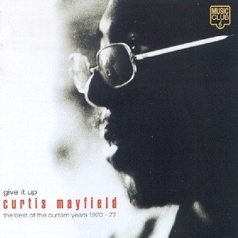 Cover for Curtis Mayfield · Give It Up Best of The Curtom (CD) (2000)