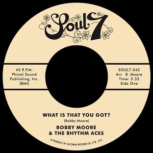 Cover for Moore, Bobby &amp; Rhythm Ace · What Is That You Got (7&quot;) (2015)