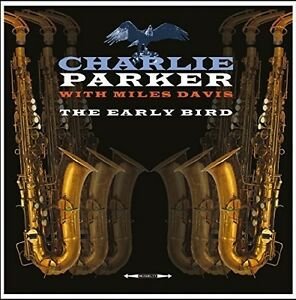 Early Bird - Charlie Parker - Musiikki - NOT NOW - 5060348582144 - torstai 16. kesäkuuta 2016