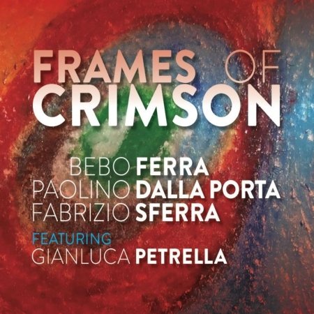 Cover for Ferra,bebo / Sferra,fabrizio / Porta,paolino · Frames of Crimson (CD) (2017)