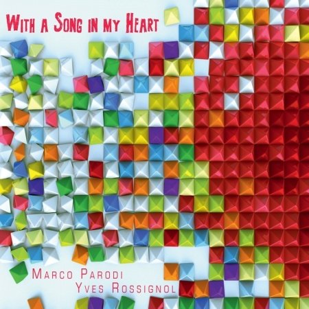 Cover for Parodi Marco &amp; Rossignol Yves · Parodi Marco &amp; Rossignol Yves - With A Song In My Heart (CD) (2013)