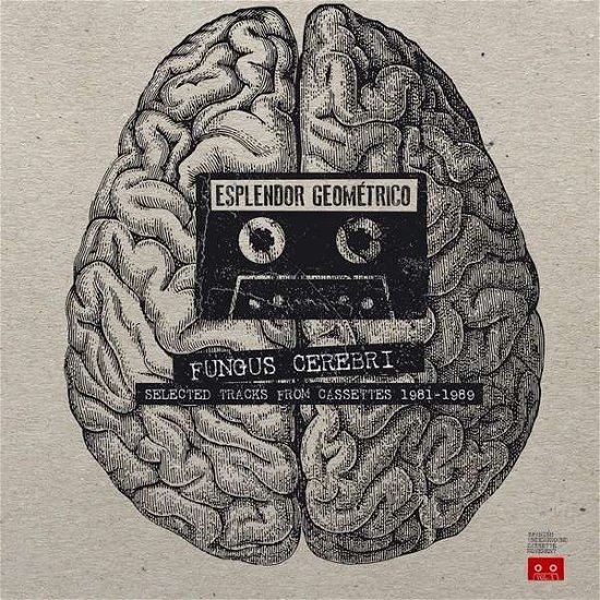 Cover for Esplendor Geometrico · Fungus Cerebri: Selected Tracks from Cassettes (LP) (2017)