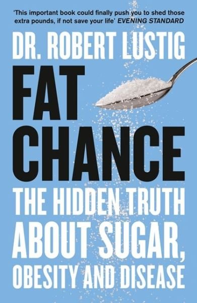 Cover for Dr. Robert Lustig · Fat Chance: The Hidden Truth About Sugar, Obesity and Disease (Paperback Bog) (2014)