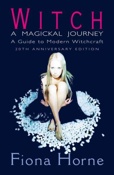 Cover for Fiona Horne · Witch: a Magickal Journey: A Guide to Modern Witchcraft (Paperback Bog) [20th Anniversary edition] (2017)