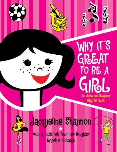 Why It's Great to Be a Girl: 50 Awesome Reasons Why We Rule! - Jacqueline Shannon - Książki - It Books - 9780061172144 - 13 marca 2007