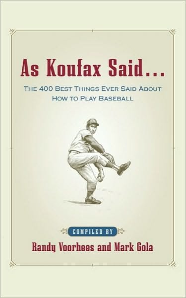 As Koufax Said... : the 400 Greatest Things Ever Said About Baseball - Mark Gola - Books - McGraw-Hill - 9780071410144 - March 26, 2003