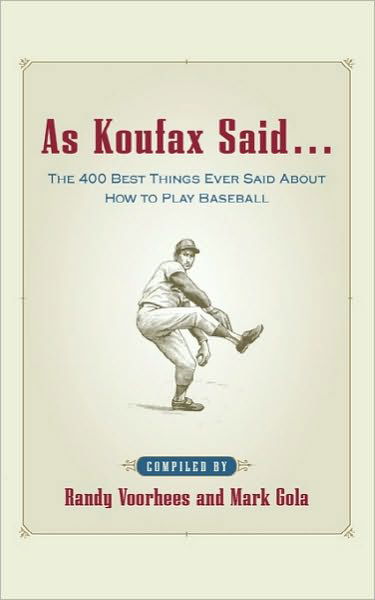 As Koufax Said... : the 400 Greatest Things Ever Said About Baseball - Mark Gola - Livros - McGraw-Hill - 9780071410144 - 26 de março de 2003