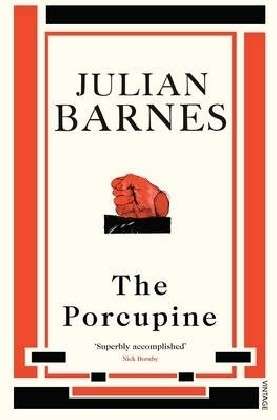 The Porcupine - Julian Barnes - Livros - Vintage Publishing - 9780099540144 - 5 de novembro de 2009