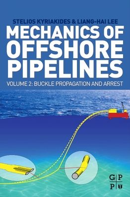 Cover for Kyriakides, Stelios (John Webb Jennings Chair in Engineering, Professor of Aerospace Engineering and Engineering Mechanics, The University of Texas at Austin, USA) · Mechanics of Offshore Pipelines, Volume 2: Buckle Propagation and Arrest (Paperback Book) (2020)