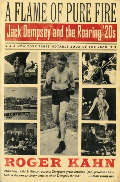 Cover for Roger Kahn · A Flame of Pure Fire: Jack Dempsey and the Roaring '20s (Paperback Book) [Reprint edition] (2000)