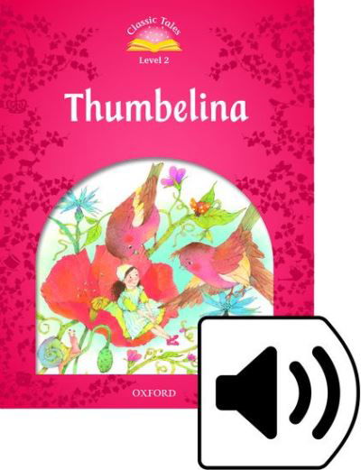 Cover for Sue Arengo · Classic Tales Second Edition: Level 2: Thumbelina Audio Pack - Classic Tales Second Edition (Buch) [2 Revised edition] (2016)