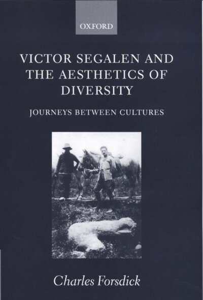 Victor Segalen and the Aesthetics of Diversity: Journeys between Cultures - Forsdick, Charles (, Lecturer in French, University of Glasgow) - Livros - Oxford University Press - 9780198160144 - 9 de novembro de 2000