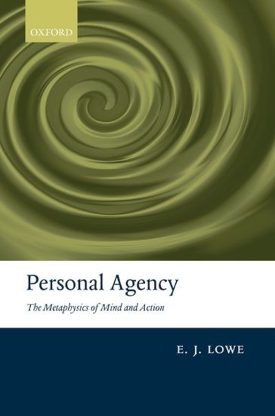 Cover for Lowe, E. J. (Durham University) · Personal Agency: The Metaphysics of Mind and Action (Gebundenes Buch) (2008)