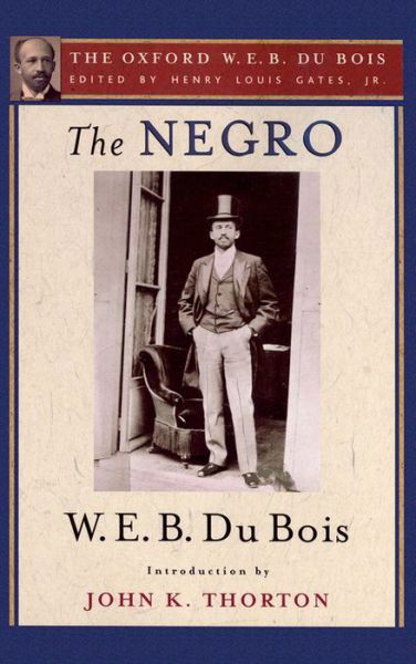 Cover for Du Bois, W. E. B. (, USA) · The Negro (The Oxford W. E. B. Du Bois) (Paperback Book) (2014)