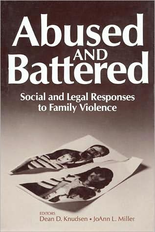 Cover for Dean D. Knudsen · Abused and Battered: Social and Legal Responses to Family Violence - Social Institutions and Social Change Series (Paperback Book) (1991)