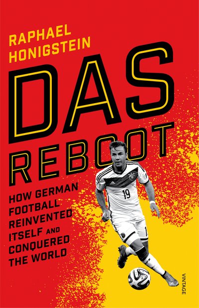 Cover for Raphael Honigstein · Das Reboot: How German Football Reinvented Itself and Conquered the World (Paperback Book) (2016)
