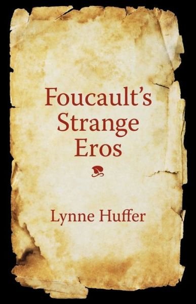 Cover for Huffer, Lynne (Professor and Chair, Emory University) · Foucault's Strange Eros (Hardcover Book) (2020)
