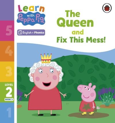 Cover for Peppa Pig · Learn with Peppa Phonics Level 2 Book 3 – The Queen and Fix This Mess! (Phonics Reader) - Learn with Peppa (Paperback Bog) (2023)