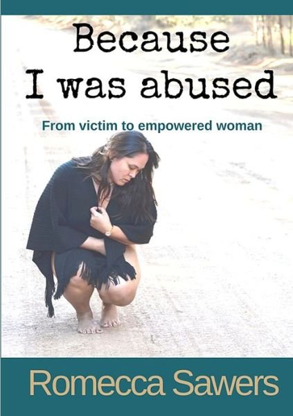 Cover for Romecca Sawers · Because I Was Abused (Paperback Book) (2019)