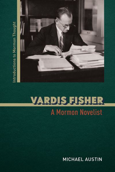 Cover for Michael Austin · Vardis Fisher: A Mormon Novelist - Introductions to Mormon Thought (Paperback Book) (2021)